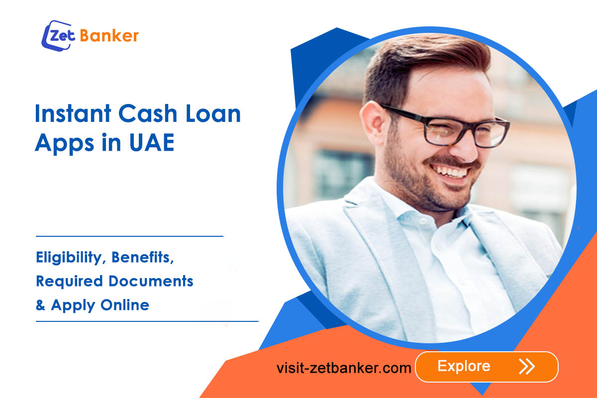 Instant Cash Loan Apps in UAE: Eligibility, Benefits, Required Documents & How to Apply